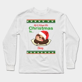 Christmas Sloth, All I Want For Christmas Is Sleep Long Sleeve T-Shirt